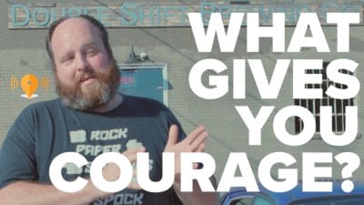What Gives You Courage?