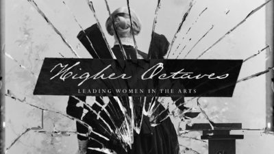 Higher Octaves: Leading Women in the Arts