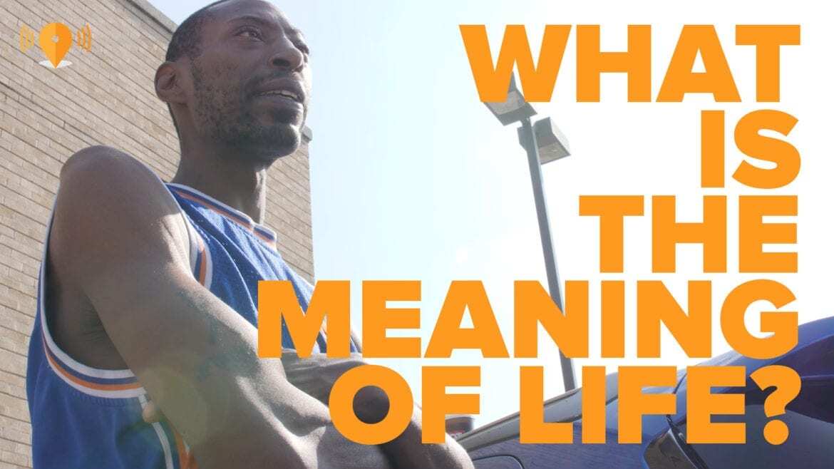 "What is the meaning of life?"