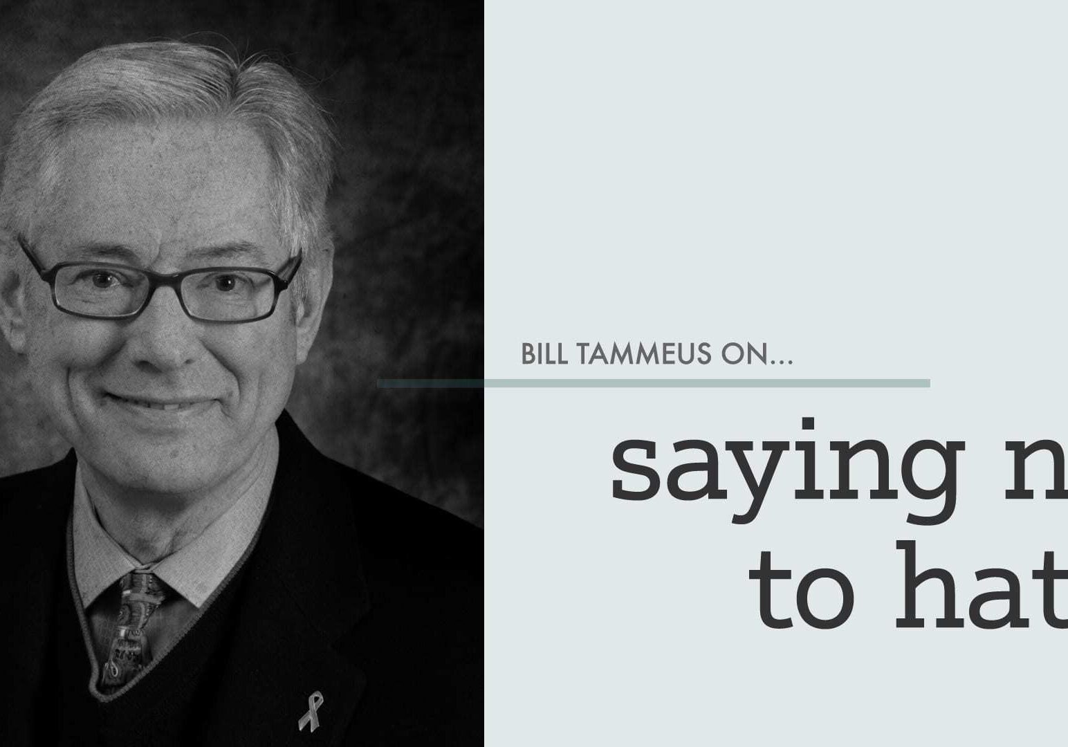 billtammeus_sayingnotohate
