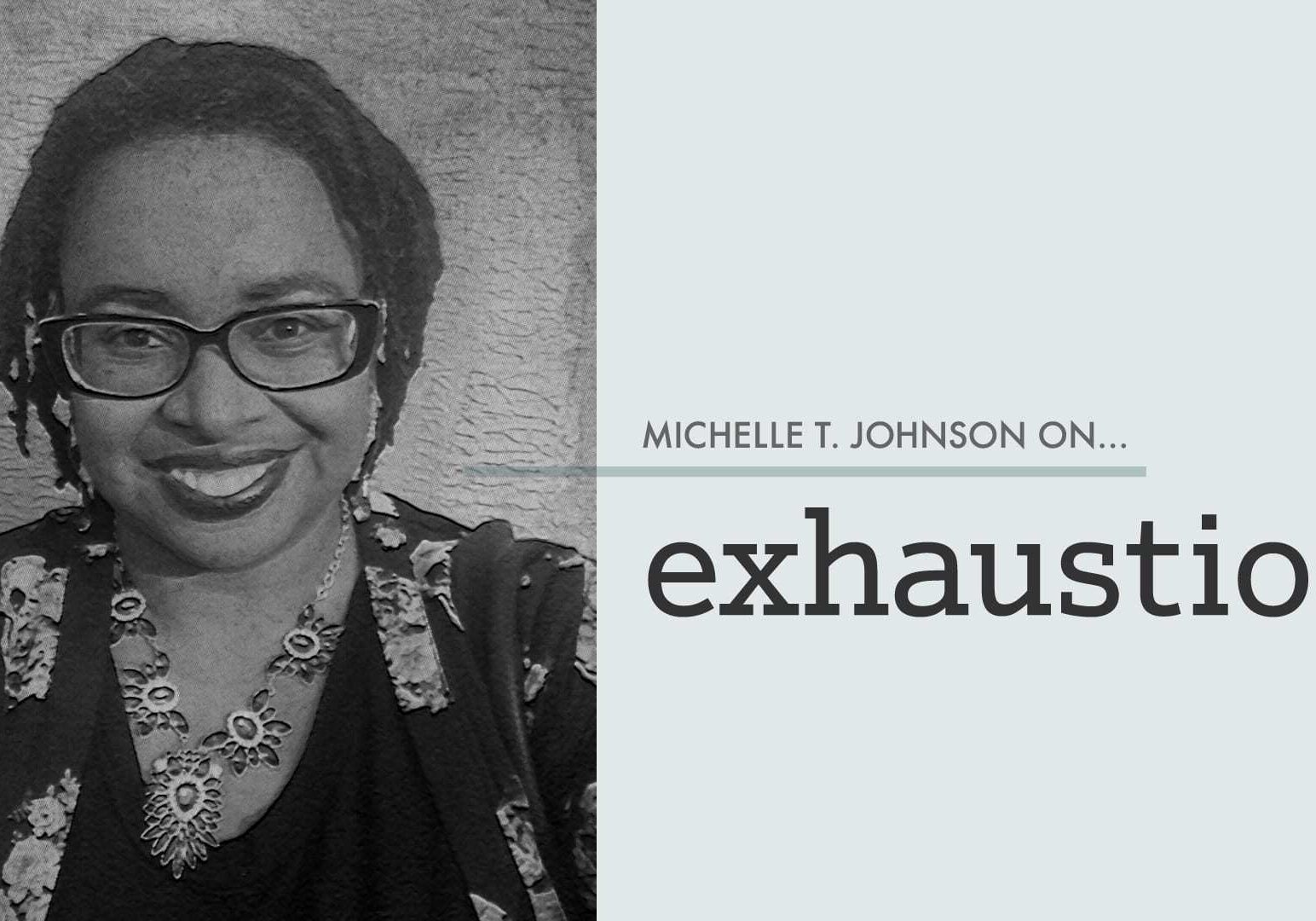 Cover image for Michelle T Johnson On "Exhaustion"